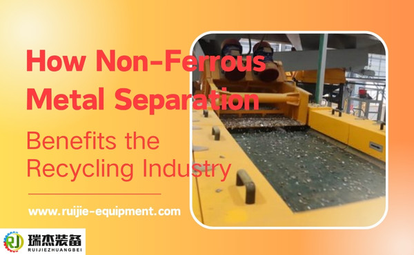 How Non Ferrous Metal Separation Benefits the Recycling Industry