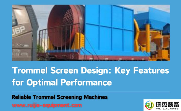 Trommel Screen Design Key Features for Optimal Performance